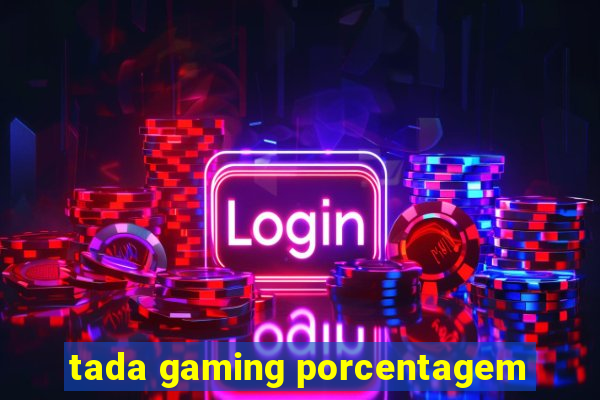 tada gaming porcentagem