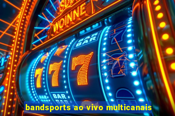 bandsports ao vivo multicanais