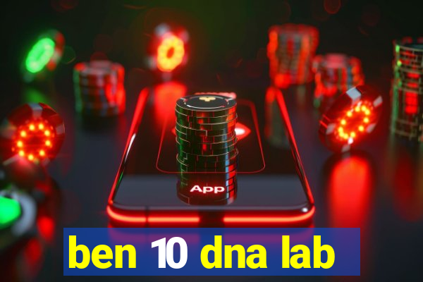 ben 10 dna lab