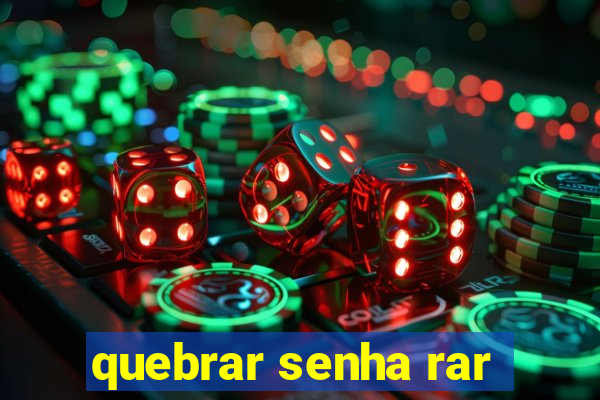 quebrar senha rar