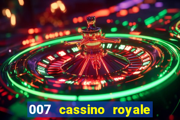 007 cassino royale completo dublado