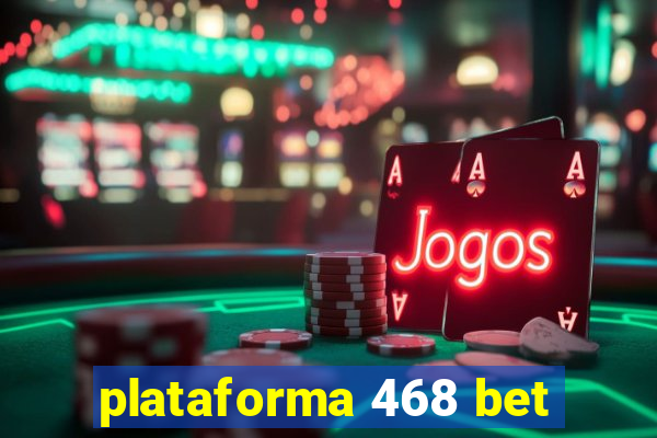 plataforma 468 bet