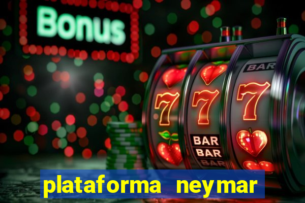 plataforma neymar jr bet