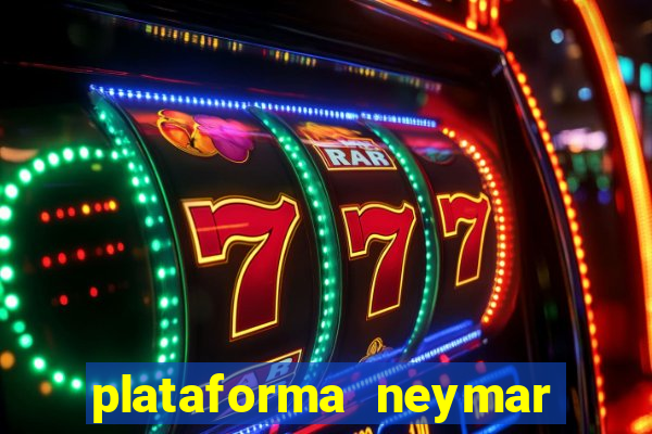 plataforma neymar jr bet