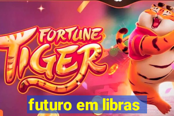 futuro em libras