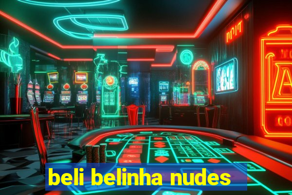 beli belinha nudes