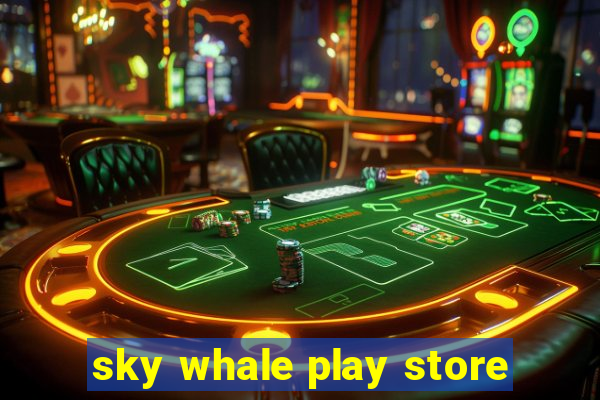 sky whale play store