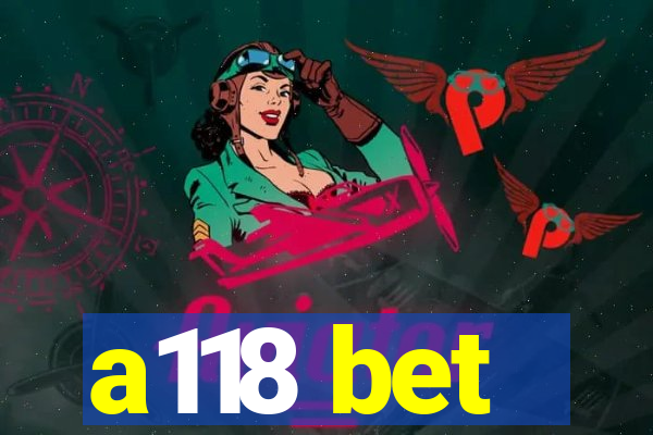 a118 bet