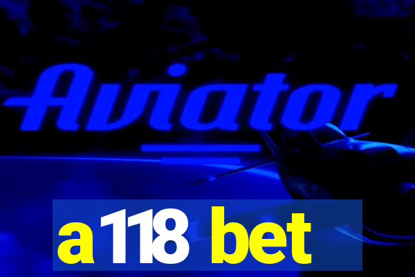 a118 bet