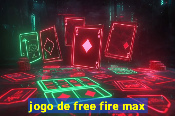 jogo de free fire max