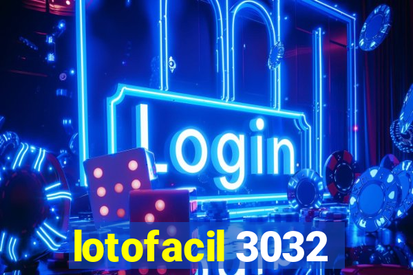 lotofacil 3032