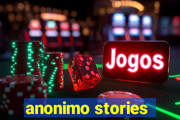 anonimo stories