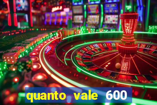 quanto vale 600 mil cruzeiros em reais