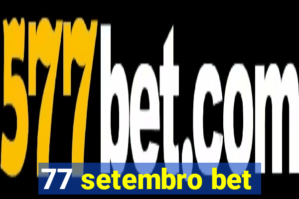 77 setembro bet