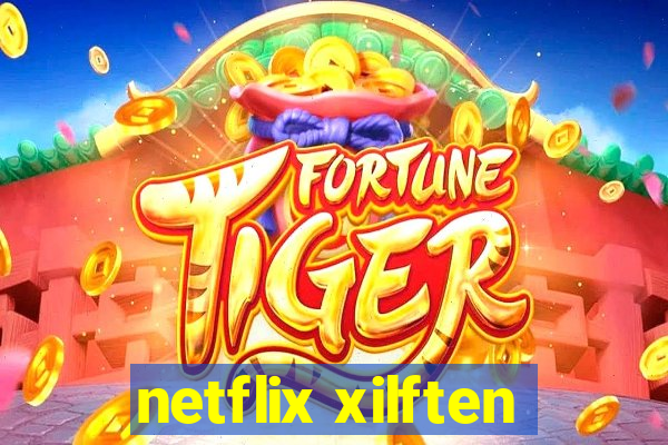 netflix xilften