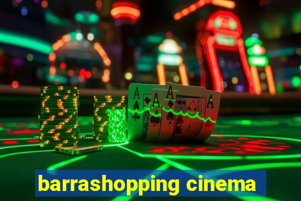 barrashopping cinema