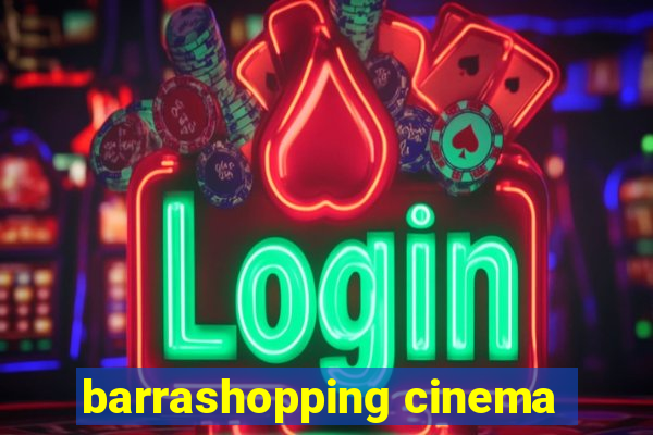 barrashopping cinema