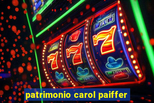 patrimonio carol paiffer