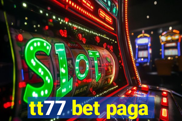 tt77 bet paga