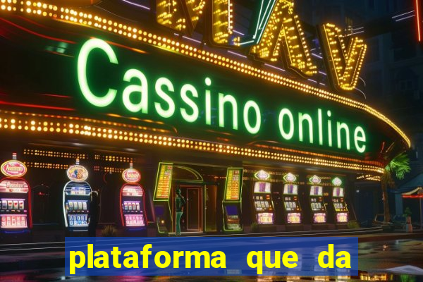 plataforma que da 10 reais de bonus