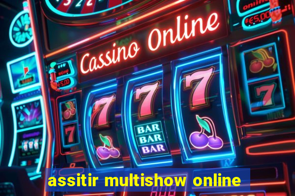 assitir multishow online