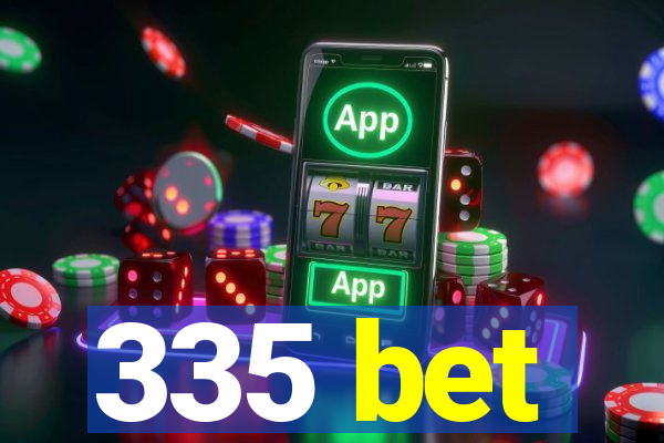 335 bet