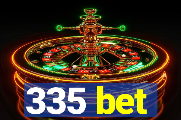 335 bet