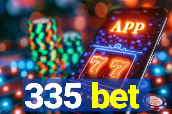 335 bet