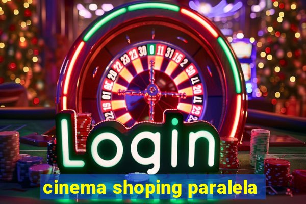 cinema shoping paralela