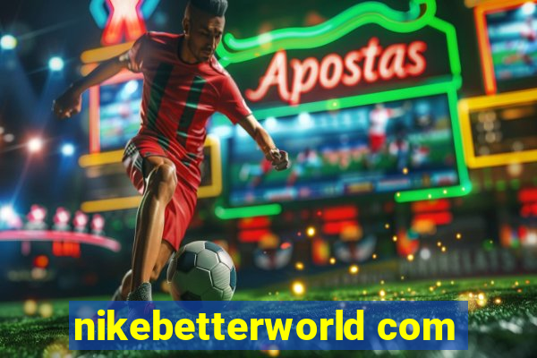 nikebetterworld com