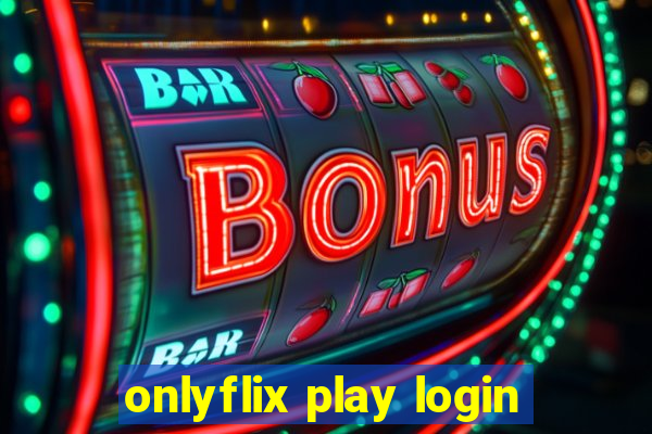 onlyflix play login