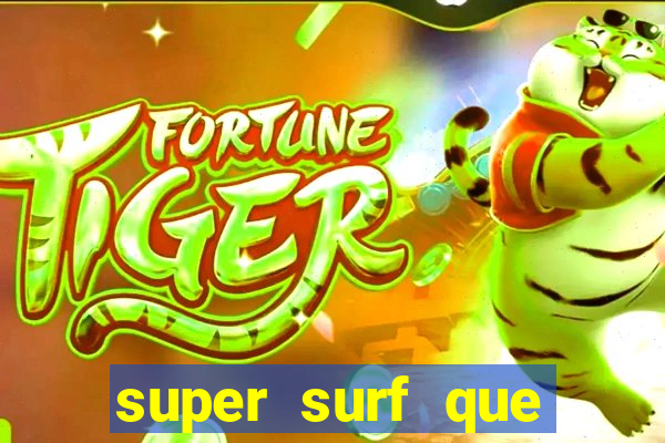 super surf que ganha dinheiro