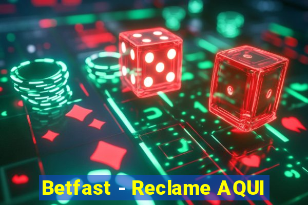 Betfast - Reclame AQUI