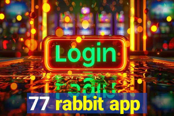 77 rabbit app