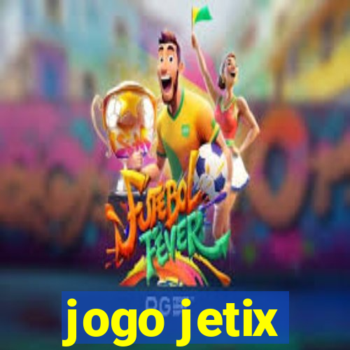 jogo jetix