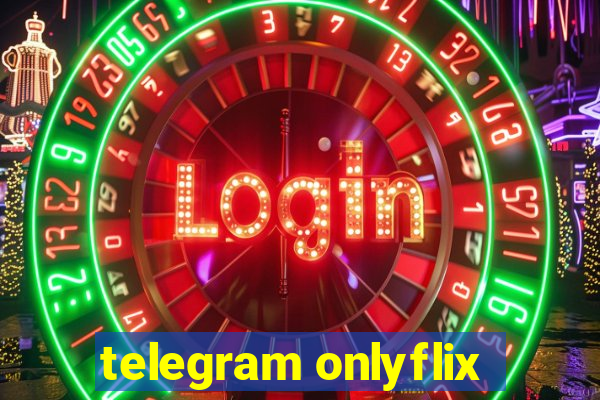 telegram onlyflix