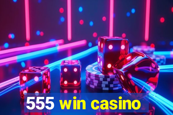 555 win casino