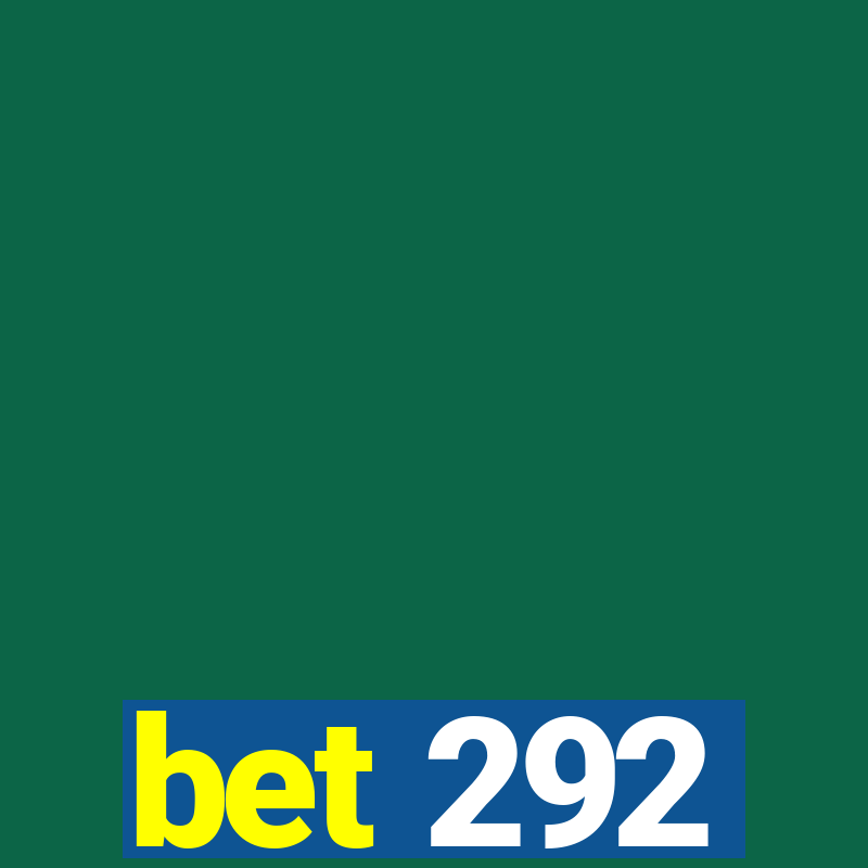 bet 292