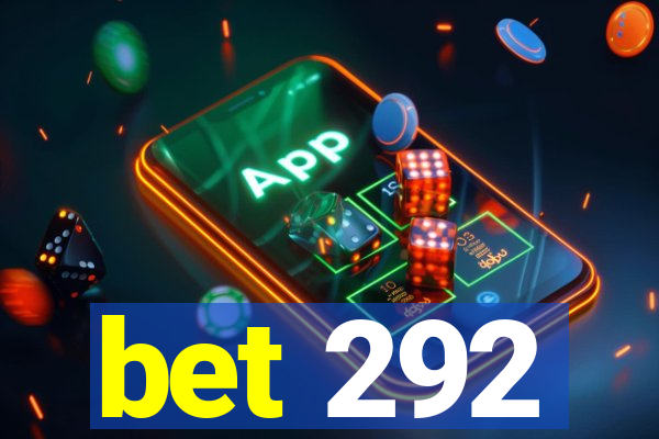 bet 292