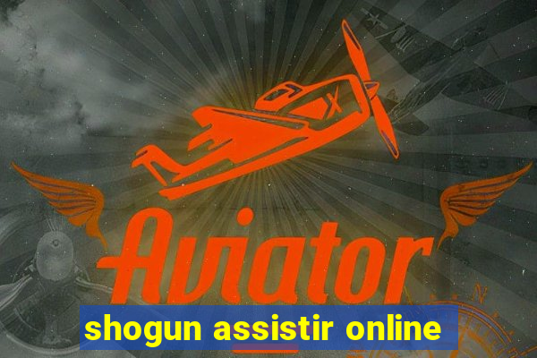 shogun assistir online