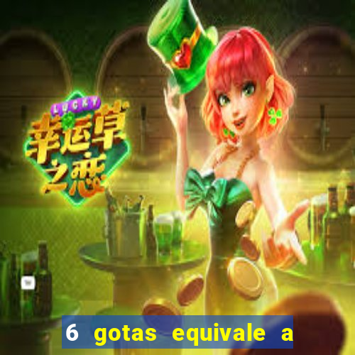 6 gotas equivale a quantos ml