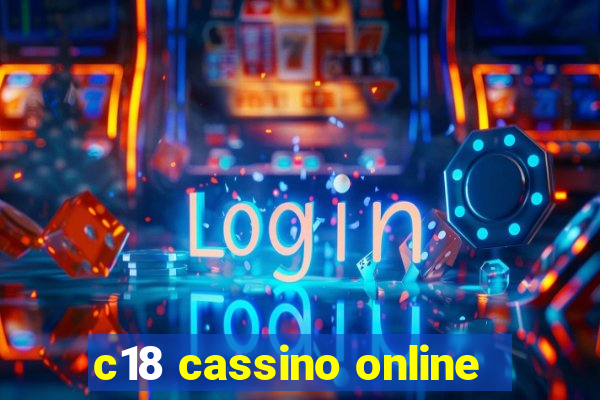 c18 cassino online