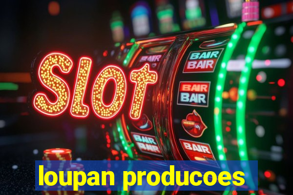 loupan producoes