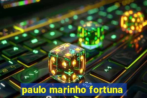 paulo marinho fortuna