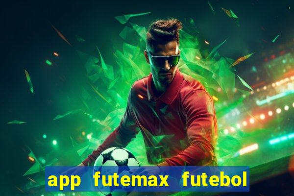 app futemax futebol ao vivo