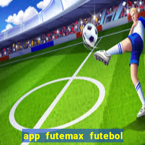 app futemax futebol ao vivo