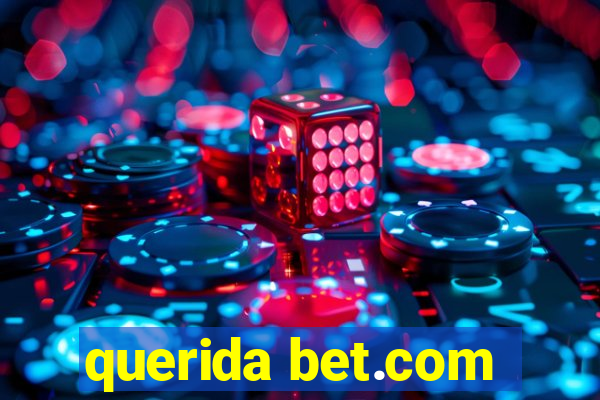 querida bet.com