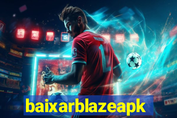 baixarblazeapk