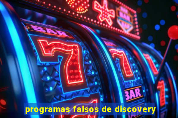 programas falsos de discovery