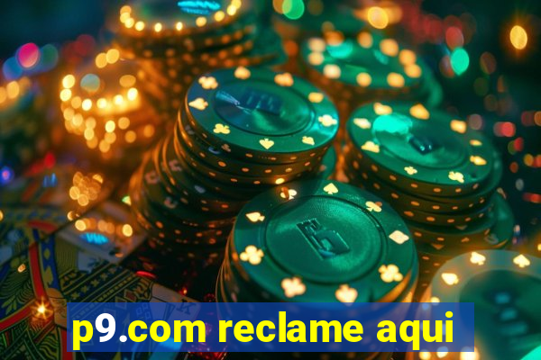 p9.com reclame aqui